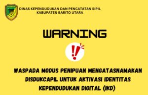 Waspada Penipuan Aktivasi IKD, Disdukcapil Barito Utara Himbau Masyarakat Berhati-Hati